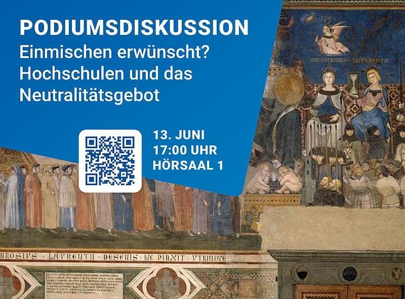 Ankündigung für die Podiumsdiskussion zum Thema "Einmischen erwünscht? Hochschulen und das Neutralitätsgebot". Das Event findet am 13. Juni um 17:00 Uhr im Hörsaal 1 statt. Ein QR-Code ist sichtbar. Im Hintergrund ist ein historisches Gemälde zu sehen.