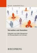 Buchcover von "Verwalten und Gestalten - Fallstudien zum Public Management mit Übungsaufgaben und Lösungen"